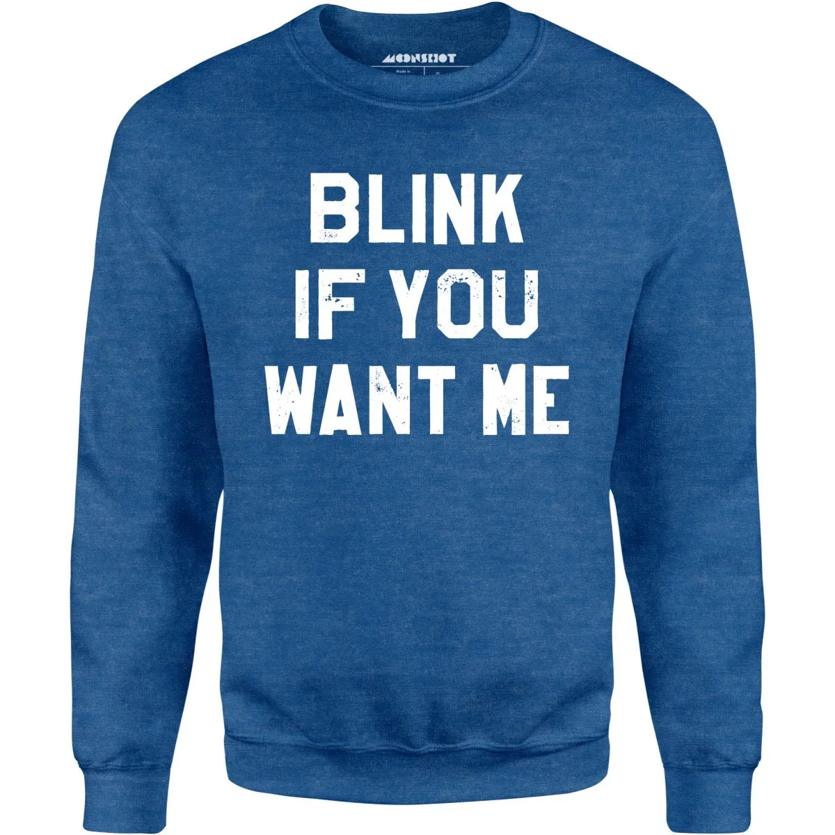 Blink If You Want Me - Unisex Sweatshirt