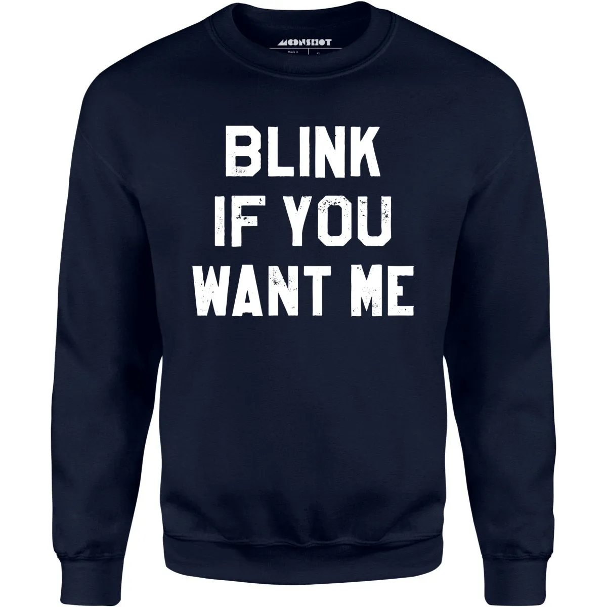 Blink If You Want Me - Unisex Sweatshirt