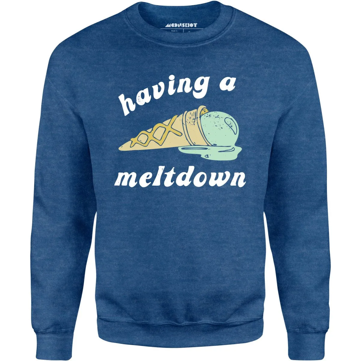 Having a Meltdown - Ice Cream - Unisex Sweatshirt