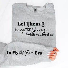 Let Them Keep Talking Sweatshirt w/Sleeve Quote