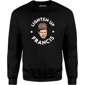 Lighten Up Francis - Unisex Sweatshirt