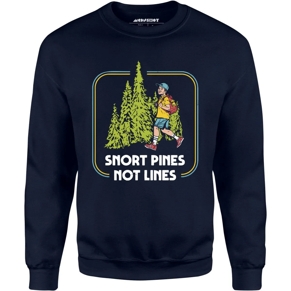 Snort Pines Not Lines - Unisex Sweatshirt